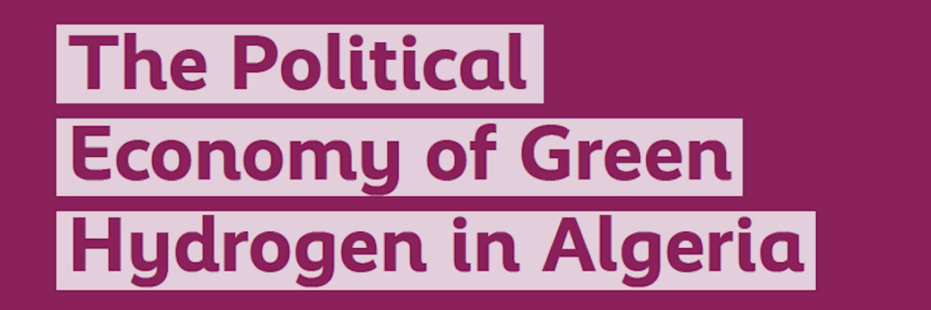 Publication Cover The Political Economy of Green Hydrogen in Algeria
